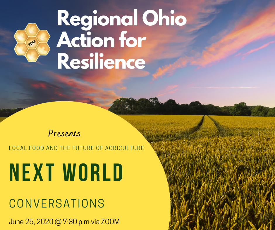 Next World Conversations hosted by Regional Ohio Action for Resilience - June: Local Food and the Future of Agriculture